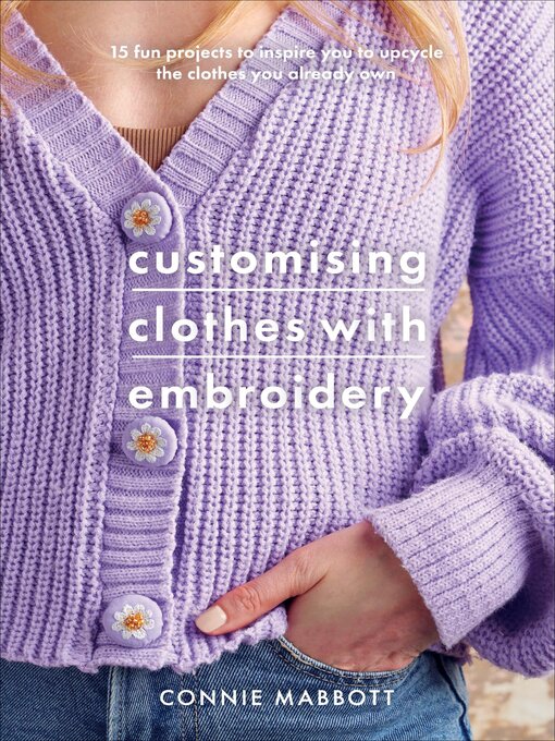 Title details for Customising Clothes with Embroidery by Connie Lousie Mabbott - Wait list